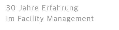 30 Jahre Erfahrung  im Facility Management