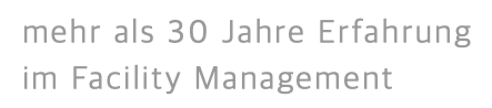 mehr als 30 Jahre Erfahrung  im Facility Management